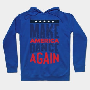 Make AMERICA DANCE AGAIN! Hoodie